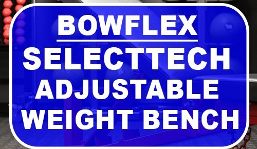 Bowflex SelectTech Adjustable Weight Bench