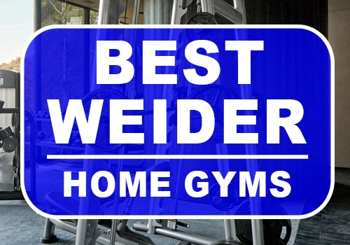 Best Weider Home Gyms » (Top 12 Picks) Which Is Better?