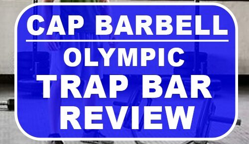CAP Barbell Olympic Trap Bar Review