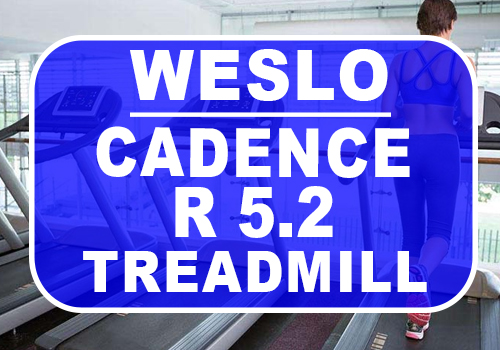 Weslo Cadence R 5.2 Treadmill